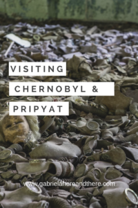 Visiting Chernobyl and Pripyat